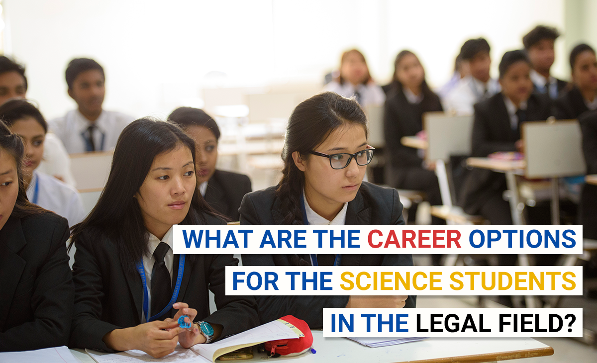 WHAT ARE THE CAREER OPTIONS FOR THE SCIENCE STUDENTS IN THE LEGAL FIELD?
