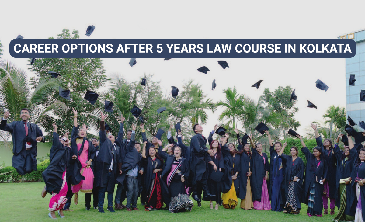 CAREER OPTIONS AFTER 5 YEARS LAW COURSE IN KOLKATA