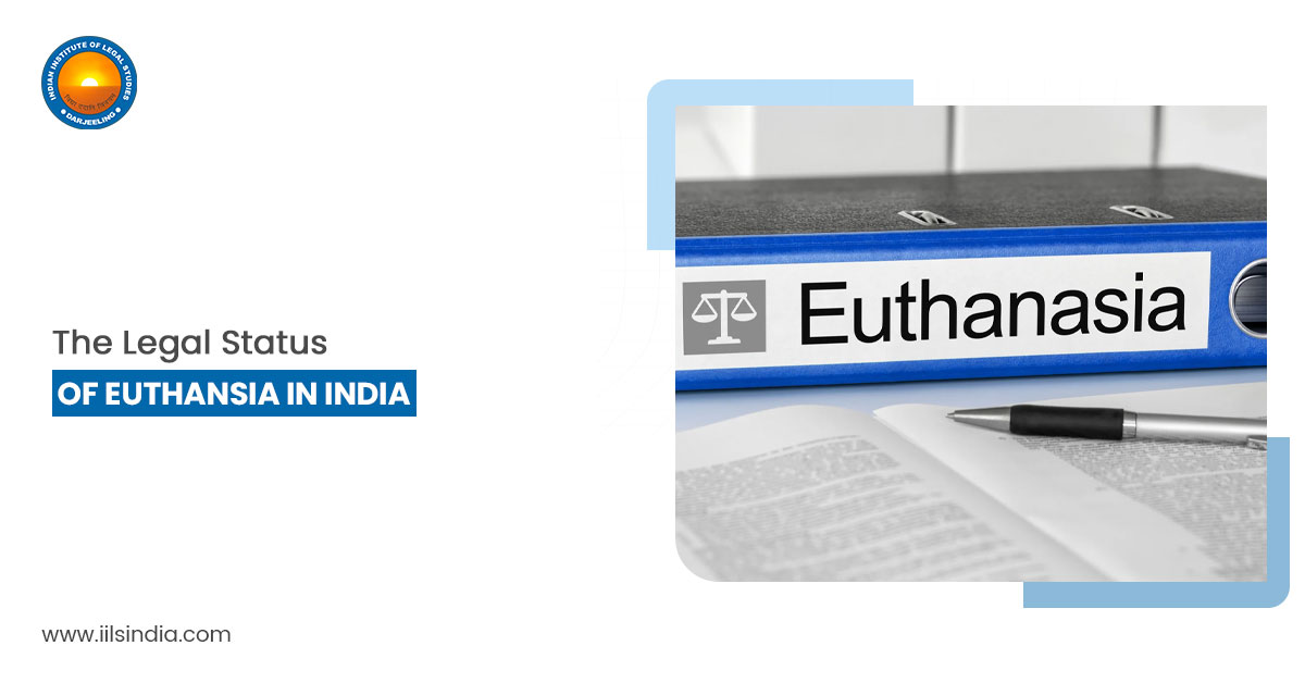 The Legal Status of Euthansia in India