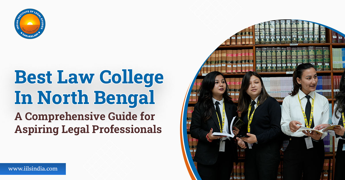 Best Law College in North Bengal: A Comprehensive Guide for Aspiring Legal Professionals